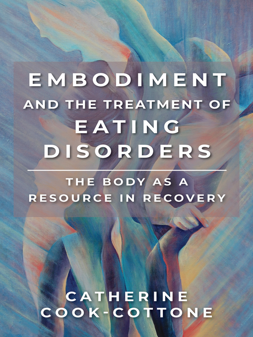 Title details for Embodiment and the Treatment of Eating Disorders by Catherine Cook-Cottone - Available